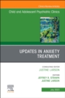 Updates in Anxiety Treatment, An Issue of Child And Adolescent Psychiatric Clinics of North America, E-Book - eBook