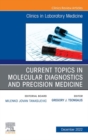 Current Topics in Molecular Diagnostics and Precision Medicine, An Issue of the Clinics in Laboratory Medicine, E-Book : Current Topics in Molecular Diagnostics and Precision Medicine, An Issue of the - eBook