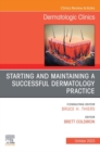 Starting and Maintaining a Successful Dermatology Practice, An Issue of Dermatologic Clinics, E-Book : Starting and Maintaining a Successful Dermatology Practice, An Issue of Dermatologic Clinics, E-B - eBook