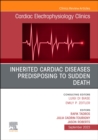 Inherited cardiac diseases predisposing to sudden death, An Issue of Cardiac Electrophysiology Clinics : Volume 15-3 - Book