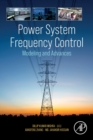 Power System Frequency Control : Modeling and Advances - Book