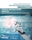 Medical and Healthcare Robotics : New Paradigms and Recent Advances - eBook