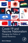 Covid-19 and Vaccine Nationalism : Managing the Politics of Global Pandemics - Book