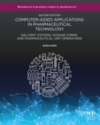 Computer-Aided Applications in Pharmaceutical Technology : Delivery Systems, Dosage Forms, and Pharmaceutical Unit Operations - eBook