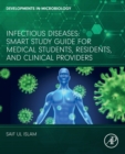 Infectious Diseases : Smart Study Guide for Medical Students, Residents, and Clinical Providers - Book