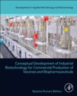 Conceptual Development of Industrial Biotechnology for Commercial Production of Vaccines and Biopharmaceuticals - Book