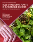 Role of Medicinal Plants in Autoimmune Diseases : Concepts, Perspectives, and Utilization - Book