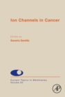 Ion Channels in Cancer : Volume 92 - Book