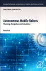 Autonomous Mobile Robots : Planning, Navigation and Simulation - Book