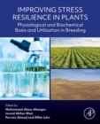 Improving Stress Resilience in Plants : Physiological and Biochemical Basis and Utilization in Breeding - eBook