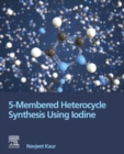 5-Membered Heterocycle Synthesis Using Iodine - eBook