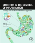 Nutrition in the Control of Inflammation : Emerging Roles for the Microbiome and Epigenome - Book