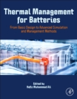 Thermal Management for Batteries : From Basic Design to Advanced Simulation and Management Methods - Book