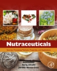 Nutraceuticals : Sources, Processing Methods, Properties, and Applications - eBook