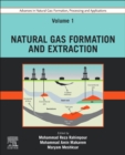Advances in Natural Gas: Formation, Processing and Applications. Volume 1: Natural Gas Formation and Extraction - Book