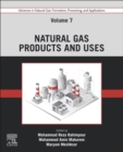 Advances in Natural Gas: Formation, Processing, and Applications. Volume 7: Natural Gas Products and Uses - Book