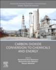 Advances and Technology Development in Greenhouse Gases: Emission, Capture and Conversion. : Carbon Dioxide Conversion to Chemicals and Energy - Book
