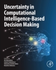 Uncertainty in Computational Intelligence-Based Decision Making - Book