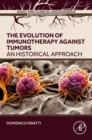 The Evolution of Immunotherapy Against Tumors : An Historical Approach - eBook