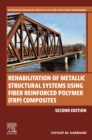 Rehabilitation of Metallic Structural Systems Using Fiber Reinforced Polymer (FRP) Composites - eBook