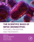 The Scientific Basis of Mpox (Monkeypox) : Features, Prevention, and Treatments - Book