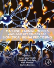 Machine Learning Models and Architectures for Biomedical Signal Processing - Book