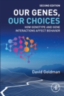 Our Genes, Our Choices : How Genotype and Gene Interactions Affect Behavior - eBook