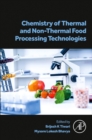 Chemistry of Thermal and Non-Thermal Food Processing Technologies - Book