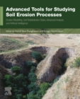 Advanced Tools for Studying Soil Erosion Processes : Erosion Modelling, Soil Redistribution Rates, Advanced Analysis, and Artificial Intelligence - eBook