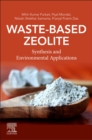 Waste-Based Zeolite : Synthesis and Environmental Applications - Book