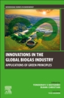 Innovations in the Global Biogas industry : Applications of Green Principles - Book