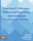 Fractional Difference, Differential Equations, and Inclusions : Analysis and Stability - eBook