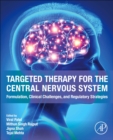 Targeted Therapy for the Central Nervous System : Formulation, Clinical Challenges, and Regulatory Strategies - Book