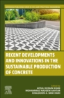 Recent Developments and Innovations in the Sustainable Production of Concrete - Book