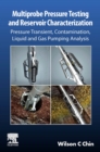 Multiprobe Pressure Testing and Reservoir Characterization : Pressure Transient, Contamination, Liquid and Gas Pumping Analysis - Book