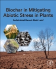 Biochar in Mitigating Abiotic Stress in Plants - Book