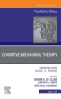 Cognitive Behavioral Therapy, An Issue of Psychiatric Clinics of North America, E-Book - eBook