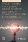 Speech Signal Processing Based on Deep Learning in Complex Acoustic  Environments - eBook