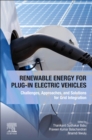 Renewable Energy for Plug-In Electric Vehicles : Challenges, Approaches, and Solutions for Grid Integration - Book