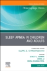 Sleep Apnea in Children and Adults, An Issue of Otolaryngologic Clinics of North America : Sleep Apnea in Children and Adults, An Issue of Otolaryngologic Clinics of North America, E-Book - eBook