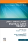 Update on Endocrine Disorders During Pregnancy, An Issue of Endocrinology and Metabolism Clinics of North America : Volume 53-3 - Book