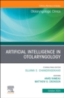 Artificial Intelligence in Otolaryngology, An Issue of Otolaryngologic Clinics of North America : Volume 57-5 - Book