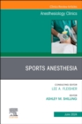 Sports Anesthesia, An Issue of Anesthesiology Clinics : Sports Anesthesia, An Issue of Anesthesiology Clinics, E-Book - eBook