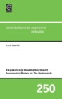 Explaining Unemployment : Econometric Models for the Netherlands - Book