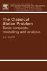 The Classical Stefan Problem : Basic Concepts, Modelling and Analysis Volume 45 - Book
