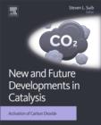 New and Future Developments in Catalysis : Activation of Carbon Dioxide - eBook