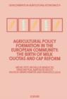 Agricultural Policy Formation in the European Community : The Birth of Milk Quotas and CAP Reform - eBook