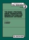 The Band 3 Proteins : Anion transporters, binding proteins and senescent antigens - eBook