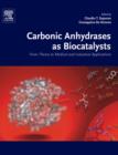 Carbonic Anhydrases as Biocatalysts : From Theory to Medical and Industrial Applications - eBook