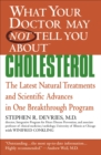 What Your Doctor May Not Tell You About Cholesterol : The Latest Natural Treatments and Scientific Advances in One Breakthrough Program - eBook